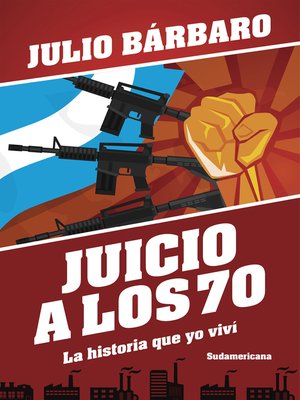 cover image of Juicio a los 70. La historia que yo viví (Edición revisada)